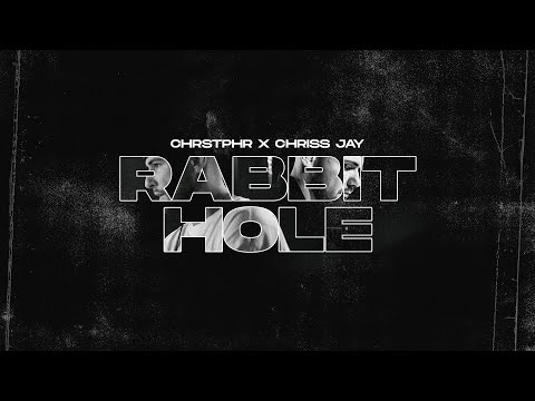 CHRSTPHR x Chriss Jay - Rabbit Hole