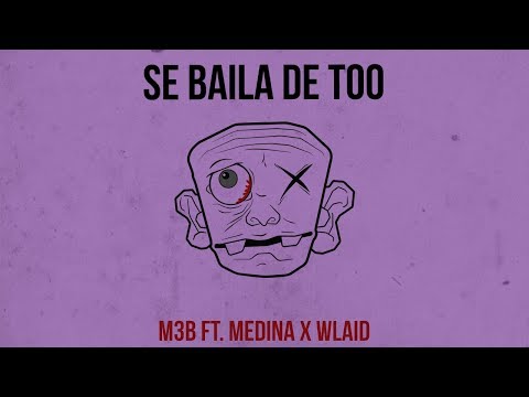 M3B ft. Medina x Wlaid - Se Baila De Too