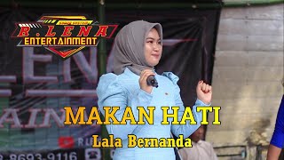Download lagu MAKAN HATI - Lala Bernanda  -  Munti - Barabai  -  R.LENA ENTERTAINMENT mp3