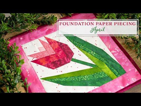 Foundation Paper Piecing Series - April | a Shabby Fabrics Tutorial