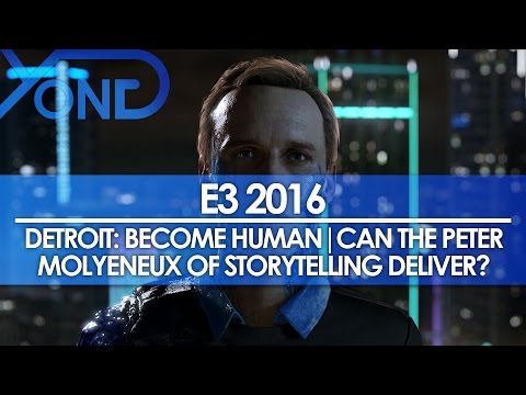 E3 2016 - Detroit: Become Human | Can the Peter Molyneux of Storytelling Deliver?