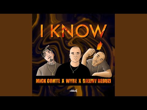 I Know (feat. Mick Comte & Wybe)