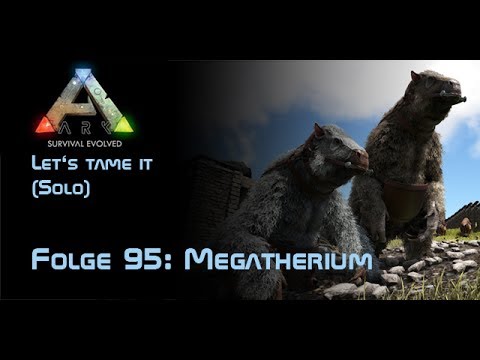ARK: Survival Evolved - Let's tame it (Solo) #95 Megatherium