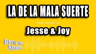 Jesse &amp; Joy - La De La Mala Suerte (Versión Karaoke)