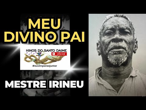 MEU DIVINO PAI - Raimundo Irineu Serra - Hino 012 - Hinário O CRUZEIRO - Santo Daime