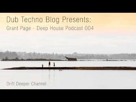 Dub Techno Blog Presents: Grant Page - Deep House Podcast 004