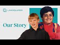 LinkSquares: Our Story