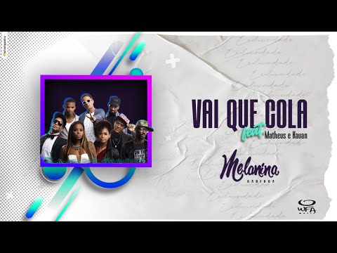 Melanina Carioca - Vai Que Cola Feat Matheus & Kauan | WFA Music