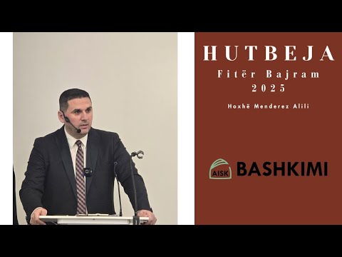 Hutbeja e Fitër Bajramit 2025 -  Hoxhë Menderez Alili
