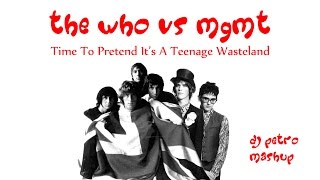 The Who vs MGMT - Time To Pretend It's A Teenage Wasteland (DJ Petro Mashup Remix)