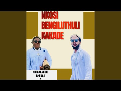 Nkosi bengiluthuli kakade