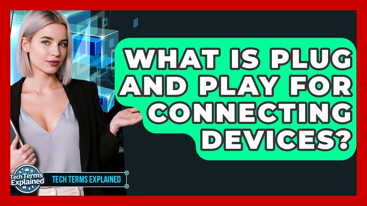What Is Plug And Play For Connecting Devices? - Tech Terms Explained
