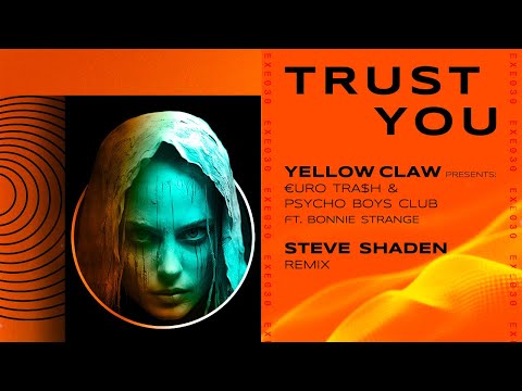 Yellow Claw Presents €URO TRA$H, Psycho Boys Club Ft Bonnie Strange - Trust You (Steve Shaden Remix)