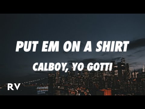 Calboy, Yo Gotti - Put Em On A Shirt (Lyrics)