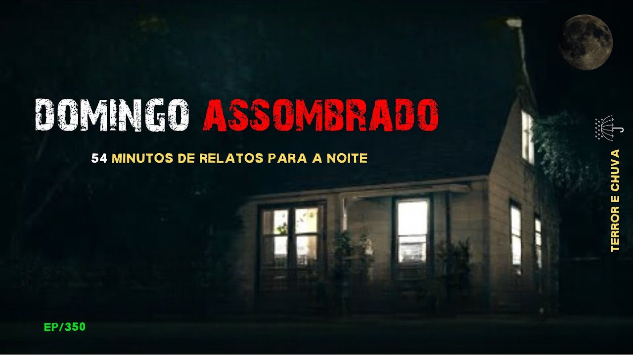 Historias de terror ao som de chuva  ( EP/350  Domingo Assombrado )