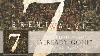 Brent Walsh - Already Gone