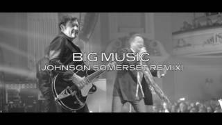 Simple Minds - Big Music - Johnson Somerset Remix