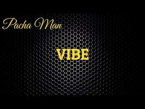 Pacha Man - Vibe (Produced by Style da Kid)