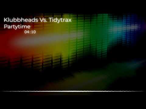 Klubbheads Vs. Tidy Trax - Partytime