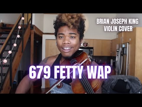 Fetty Wap - 679 (VIOLIN REMIX) - Brian King Joseph