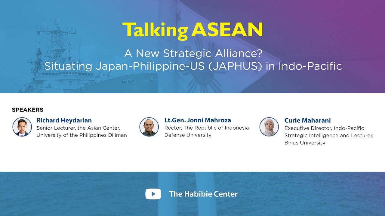 Talking ASEAN Webinar on "A New Strategic Alliance? Situating Japan-Philippine-US (JAPHUS) in the Indo-Pacific"