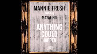 Mannie Fresh feat. Mayalino-Anything Could Happen - 2013[HQ][Download Link]
