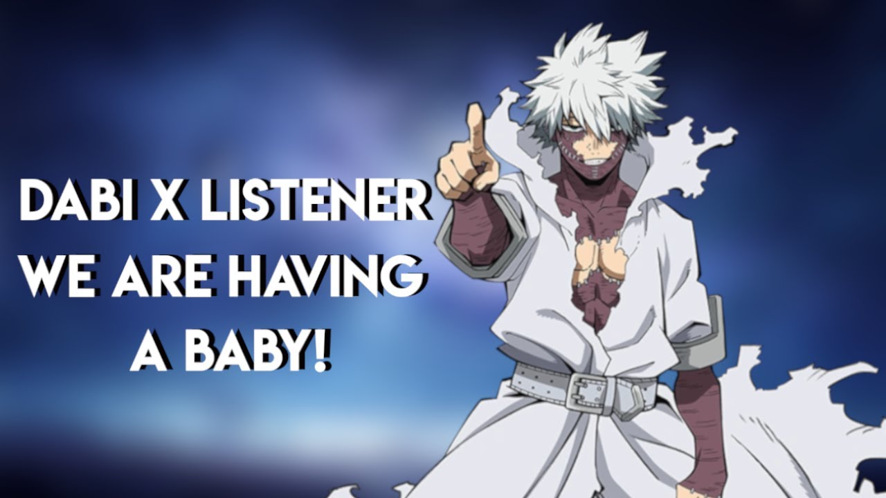 Dabi x Listener - We are Having a Baby!