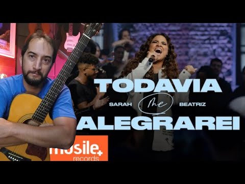 Todavia Me Alegrarei - Sarah Beatriz