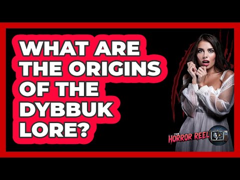 What Are The Origins Of The Dybbuk Lore?