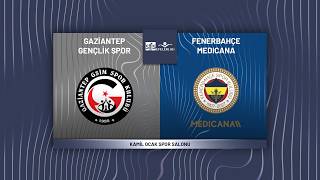 GAZİANTEP GENÇLİK SPOR - FENERBAHÇE MEDICANA SMS Grup Efeler Ligi