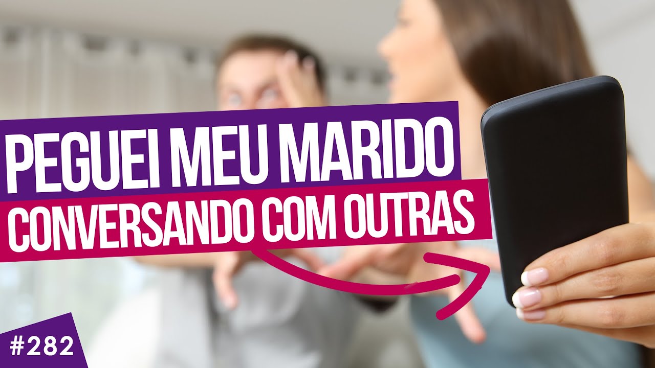 PEGUEI meu marido conversando com outras no celular