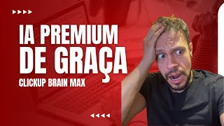 IA PREMIUM DE GRAÇA NO CLICKUP - CONHEÇA O BRAIN MAX