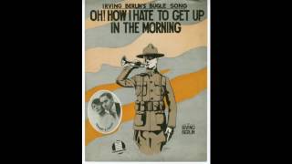 Oh How I Hate To Get Up In the Morning (1918)