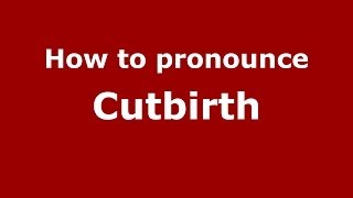 How to pronounce Cutbirth