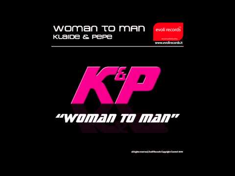 Woman to Man  Klaide & Pepe (Closed House Version)