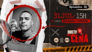 Descriminalização das drogas| Direto na Cena [Epísódio 2]  com Soldado Corrêa 31/7 - 15h