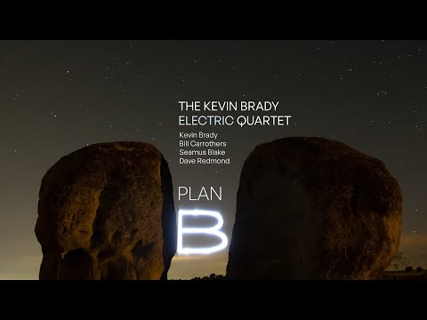 Kevin Brady Electric Quartet feat. Seamus Blake & Bill Carrothers - Recording Plan B