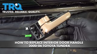 How to Replace Interior Door Handle 2000-2006 Toyota Tundra