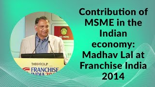 Contribution of MSME in the Indian economy: Madhav Lal at Franchise India 2014 image