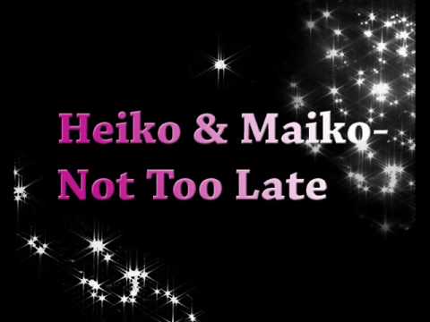 Heiko & Maiko-Not Too Late