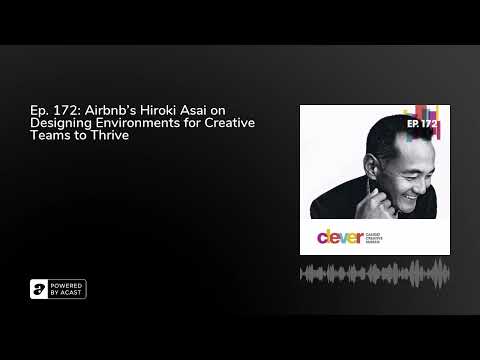 Ep. 172: Airbnb’s Hiroki Asai on Designing Environments for Creative Teams to Thrive