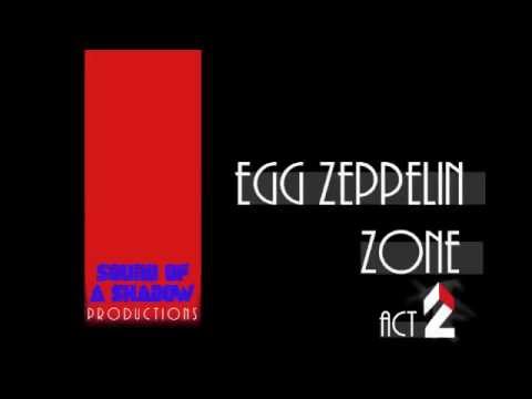 Egg Zeppelin Zone Act 2 (Original Composition)