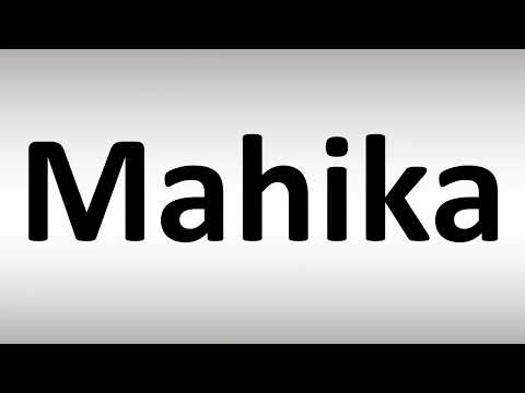 How to Pronounce Mahika