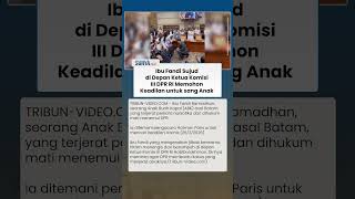 Haru di Gedung DPR, Ibu ABK Fandi Sujud & Memohon Keadilan untuk sang Anak