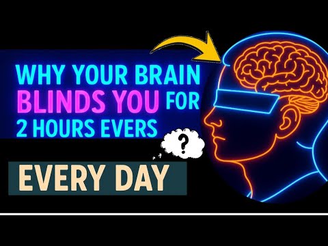 Why Your Brain Blinds You For 2 Hours Every Day | Weird Science | Brain Amazing Unknown Facts