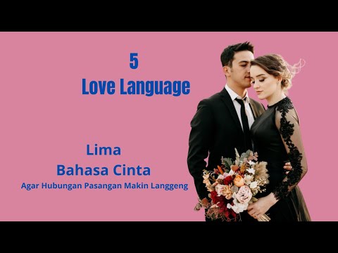 5 Bahasa Kasih : 5 Love Language / Lima Bahasa Cinta Agar Hubungan Makin Langgeng