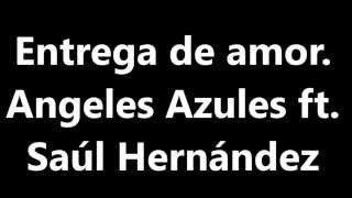 Letra Entrega de amor. Ángeles Azules ft. Saúl Hernández