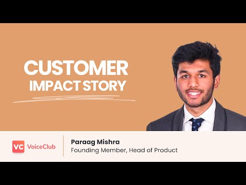 VoiceClub - Customer Success Story (Paraag Mishra - Founding Member, Head of Product)