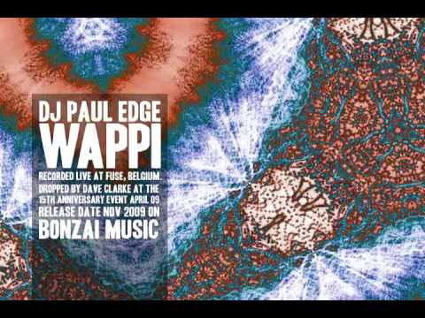 WAPPI - DJ Paul Edge : Played By Dave Clarke Apr 2009 at FUSE