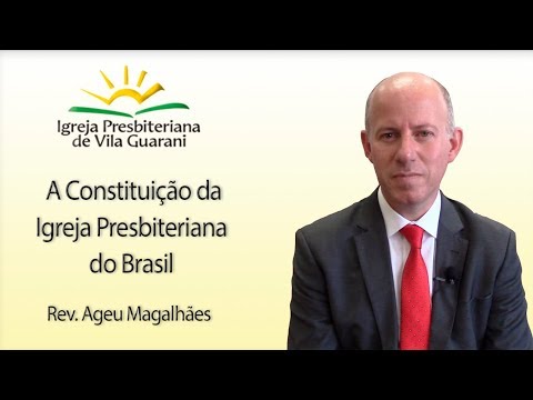 A Constituição da Igreja Presbiteriana do Brasil | Rev. Ageu Magalhães
